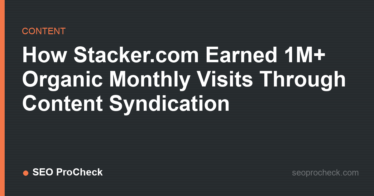 How stacker. Com earned 1m+ organic monthly visits through content syndication