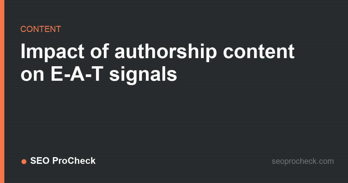 Impact of authorship content on e-a-t signals