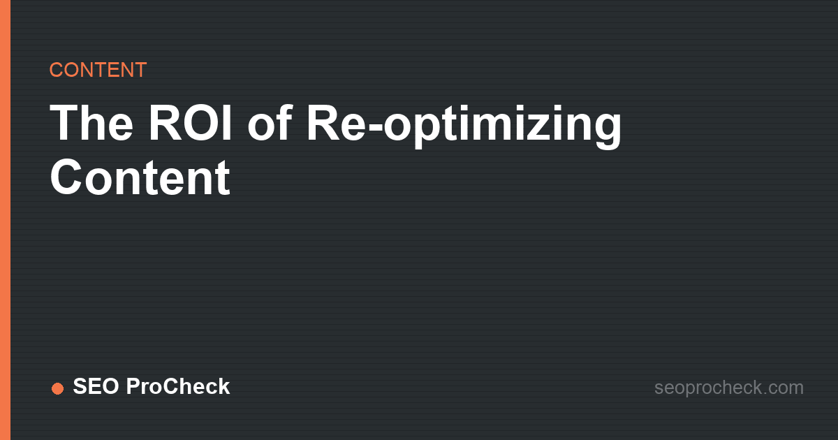 The roi of re-optimizing content