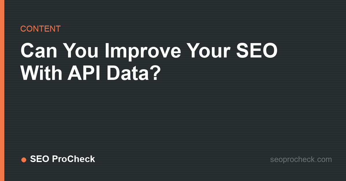 Can you improve your seo with api data?