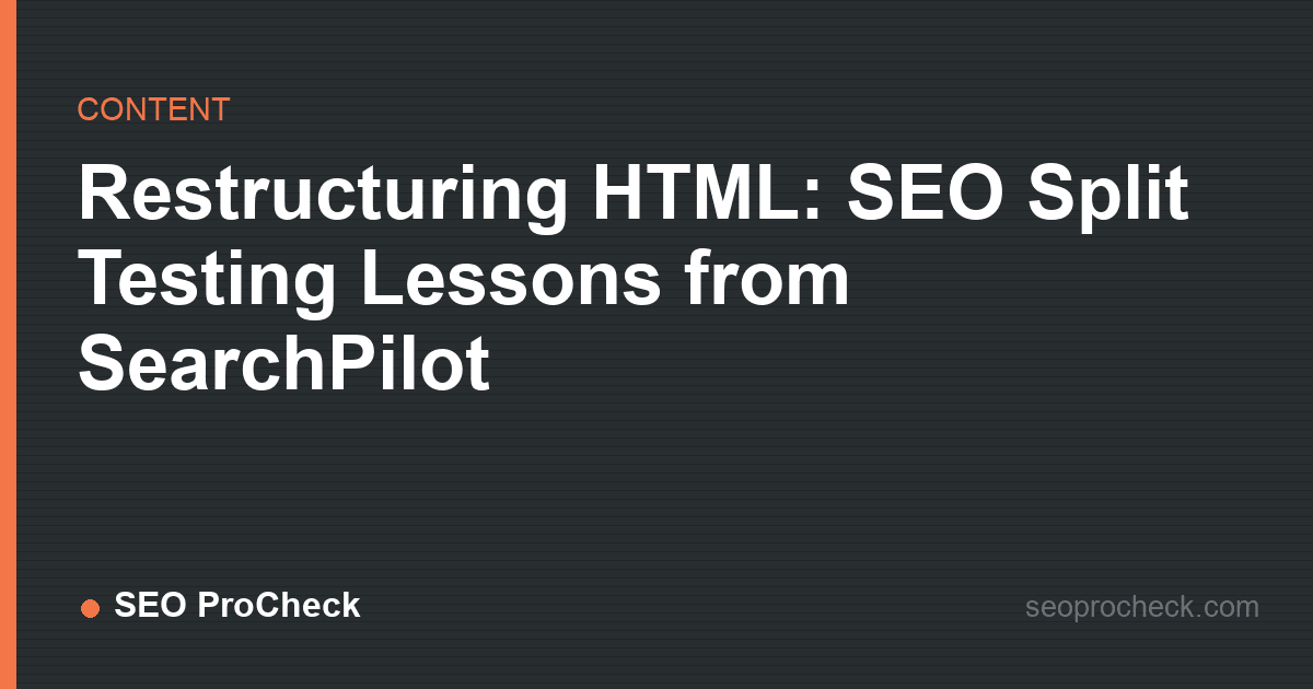 Restructuring html: seo split testing lessons from searchpilot