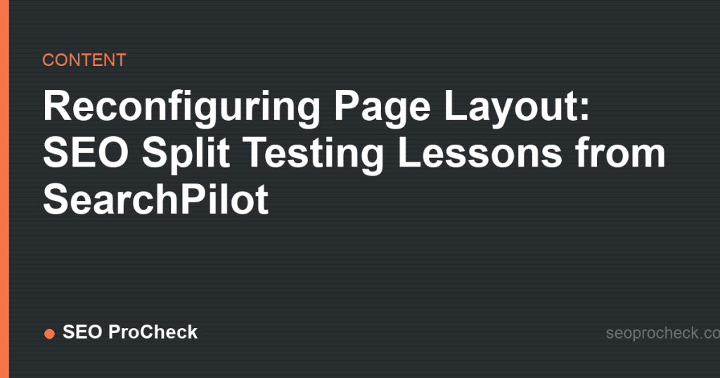 Reconfiguring page layout: seo split testing lessons from searchpilot 2 Reconfiguring page layout: seo split testing lessons from searchpilot