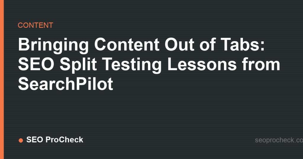 Bringing content out of tabs: seo split testing lessons from searchpilot 2 Bringing content out of tabs: seo split testing lessons from searchpilot