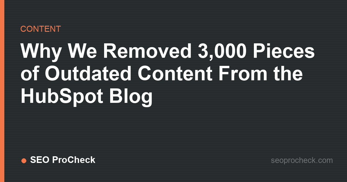 Why we removed 3,000 pieces of outdated content from the hubspot blog