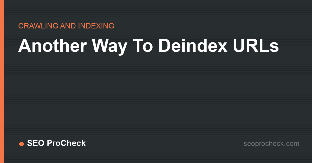 Another way to deindex urls