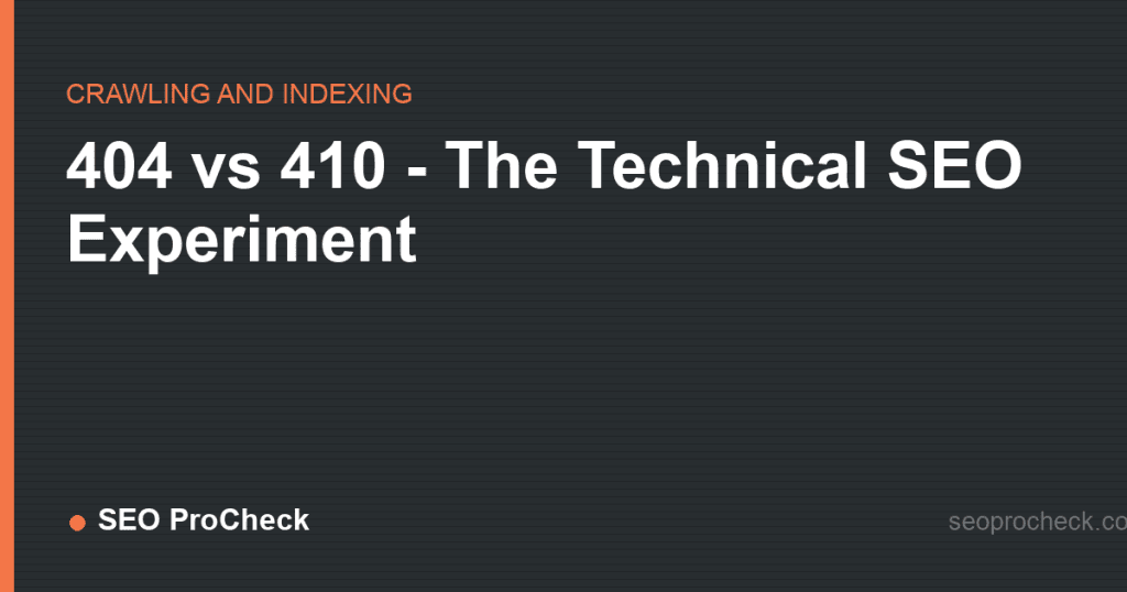 404 vs 410 - the technical seo experiment 2 404 vs 410 - the technical seo experiment