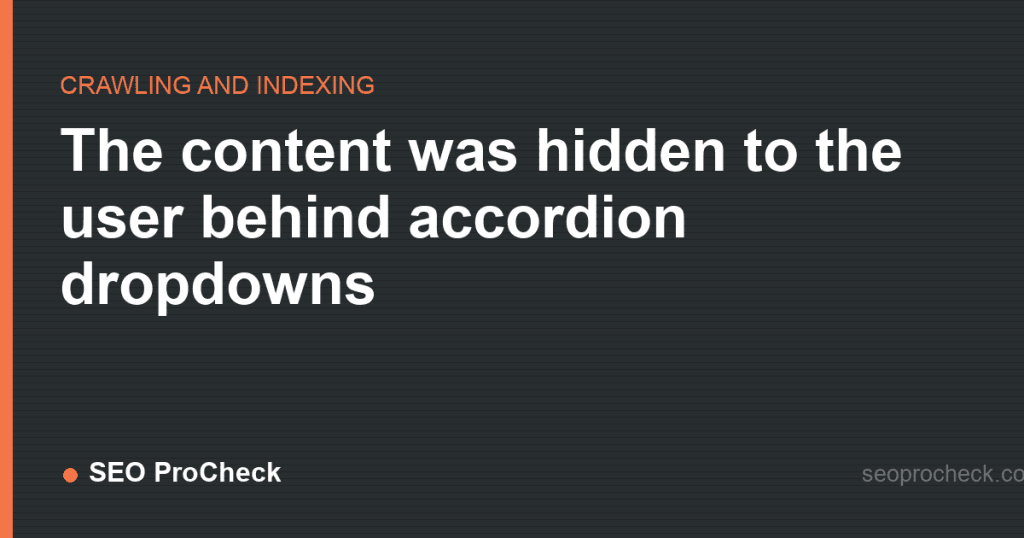 The content was hidden to the user behind accordion dropdowns 2 The content was hidden to the user behind accordion dropdowns