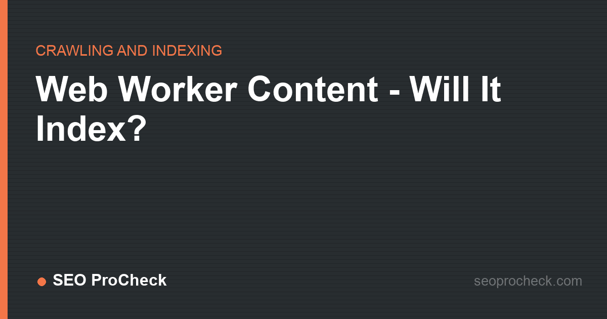 Web worker content - will it index?