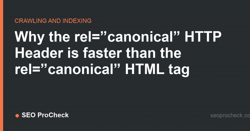 Why the rel=”canonical” http header is faster than the rel=”canonical” html tag 2 Why the rel=”canonical” http header is faster than the rel=”canonical” html tag