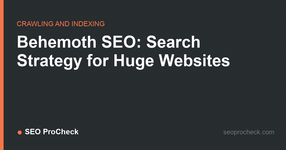Behemoth seo: search strategy for huge websites