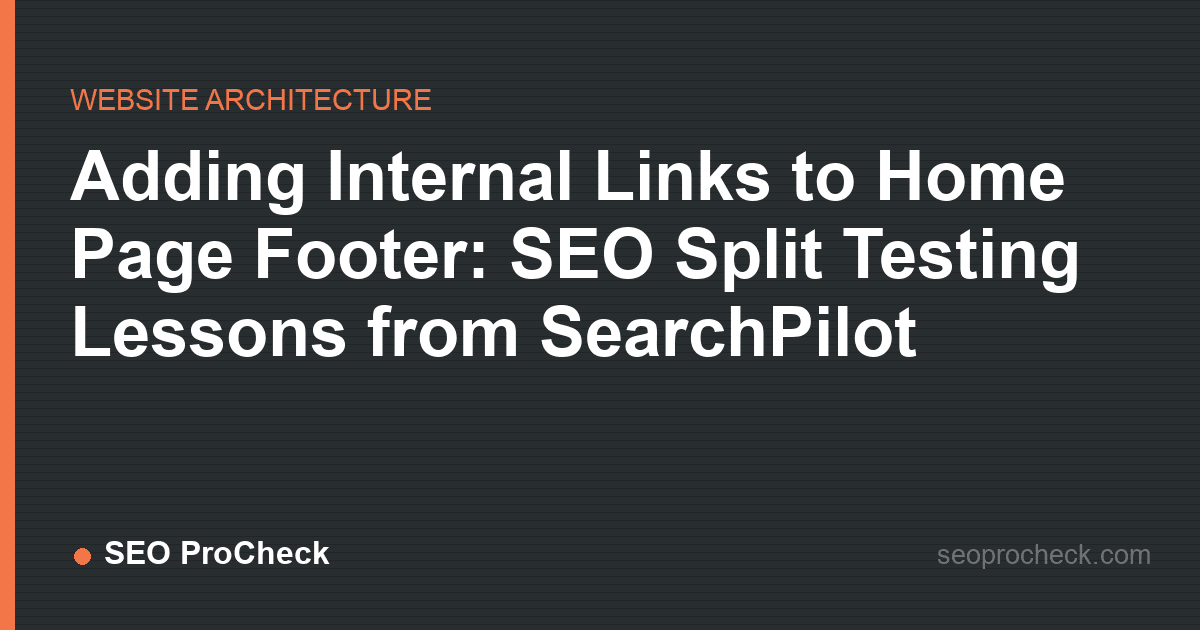 Adding internal links to home page footer: seo split testing lessons from searchpilot