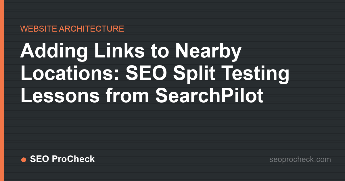 Adding links to nearby locations: seo split testing lessons from searchpilot