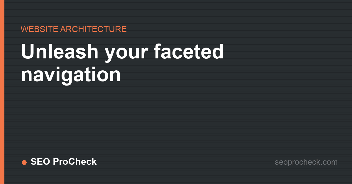Unleash your faceted navigation