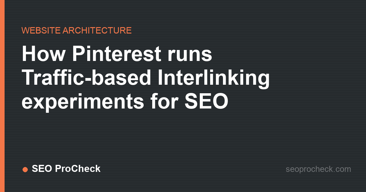 How pinterest runs traffic-based interlinking experiments for seo