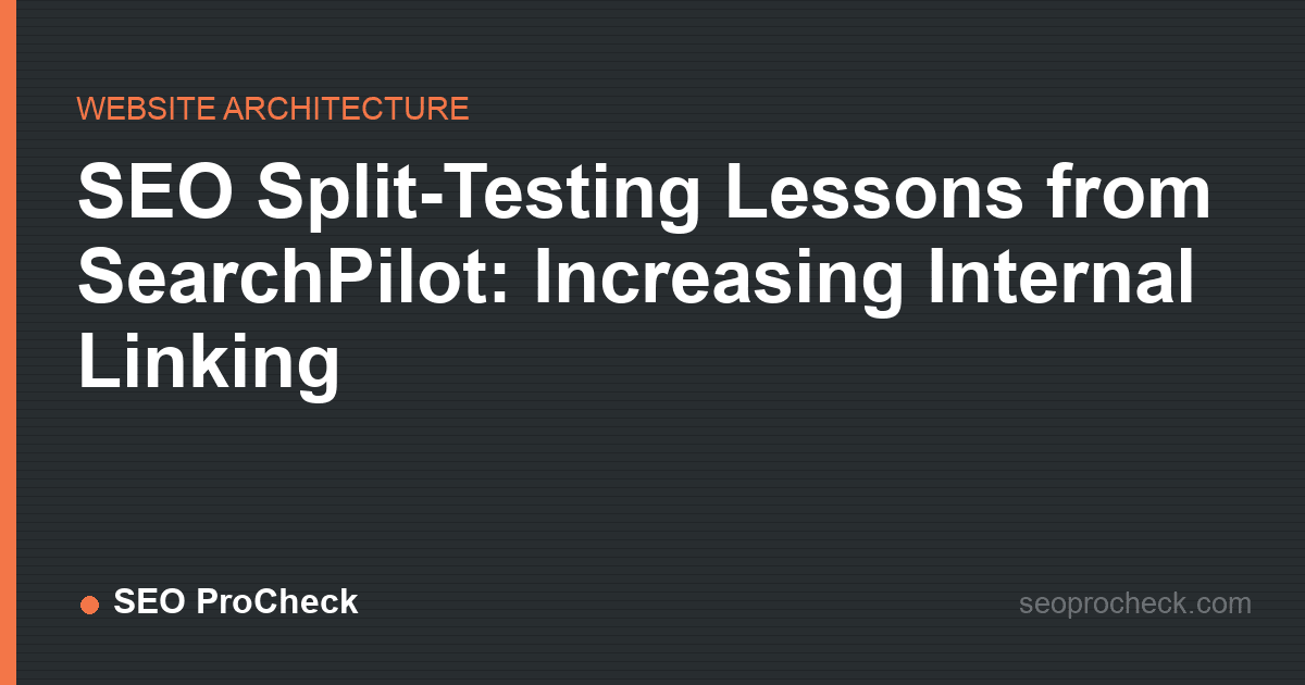 Seo split-testing lessons from searchpilot: increasing internal linking