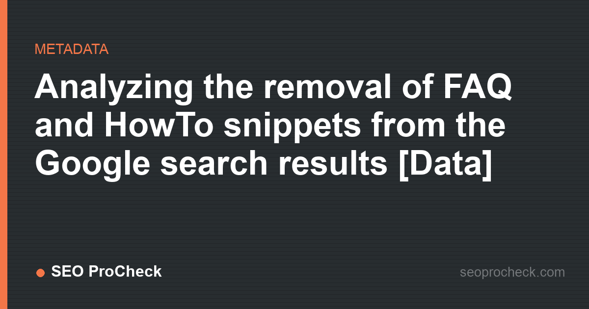 Analyzing the removal of faq and howto snippets from the google search results [data]