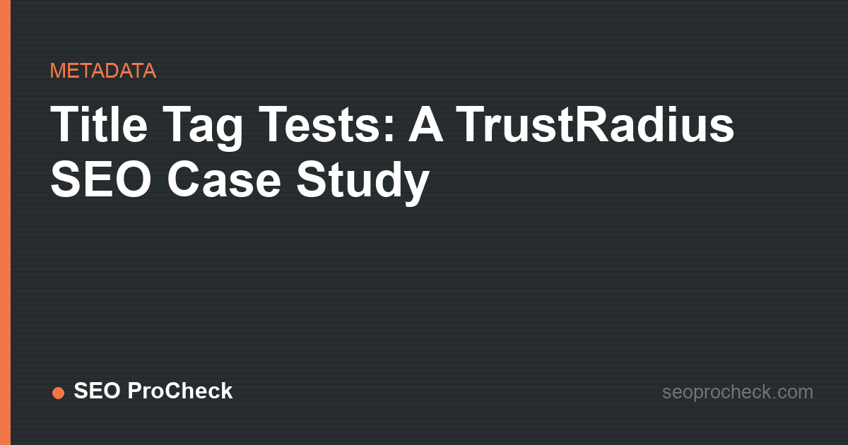 Title tag tests: a trustradius seo case study