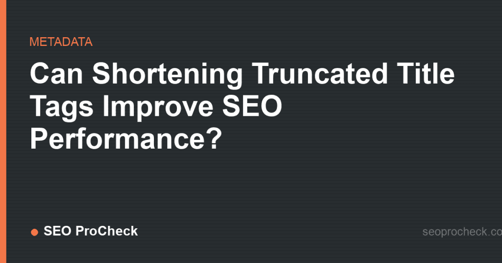 Can shortening truncated title tags improve seo performance? 2 Can shortening truncated title tags improve seo performance?