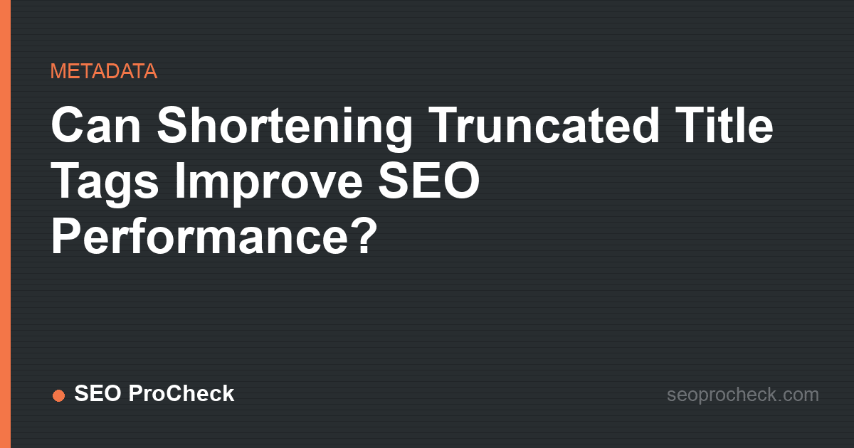 Can shortening truncated title tags improve seo performance?