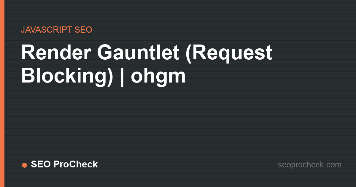 Render gauntlet (request blocking) | ohgm
