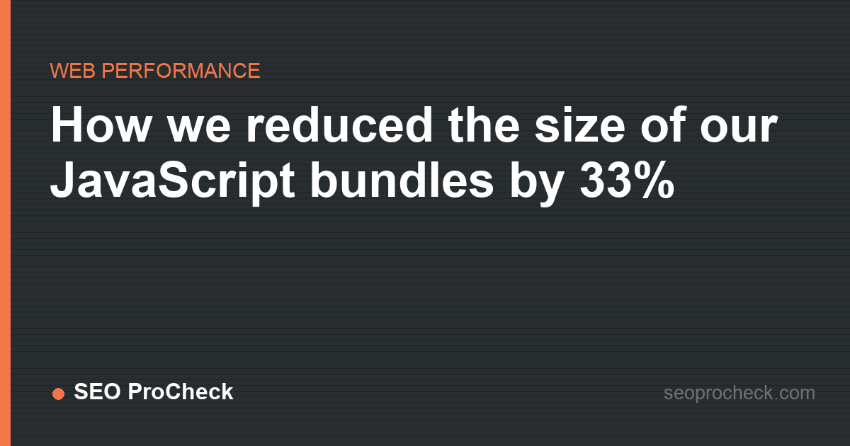 How we reduced the size of our javascript bundles by 33%