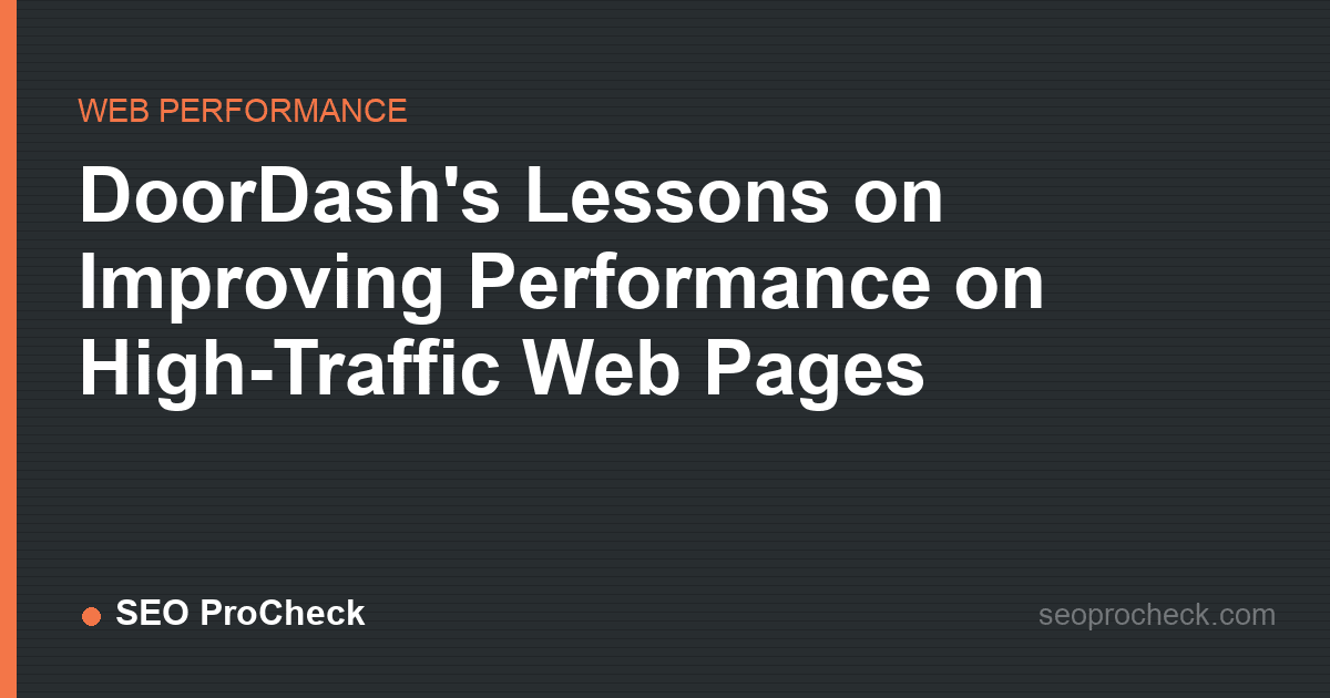 Doordash's lessons on improving performance on high-traffic web pages