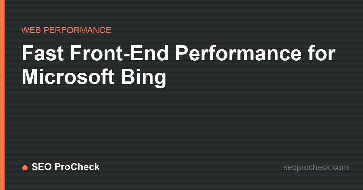 Fast front-end performance for microsoft bing