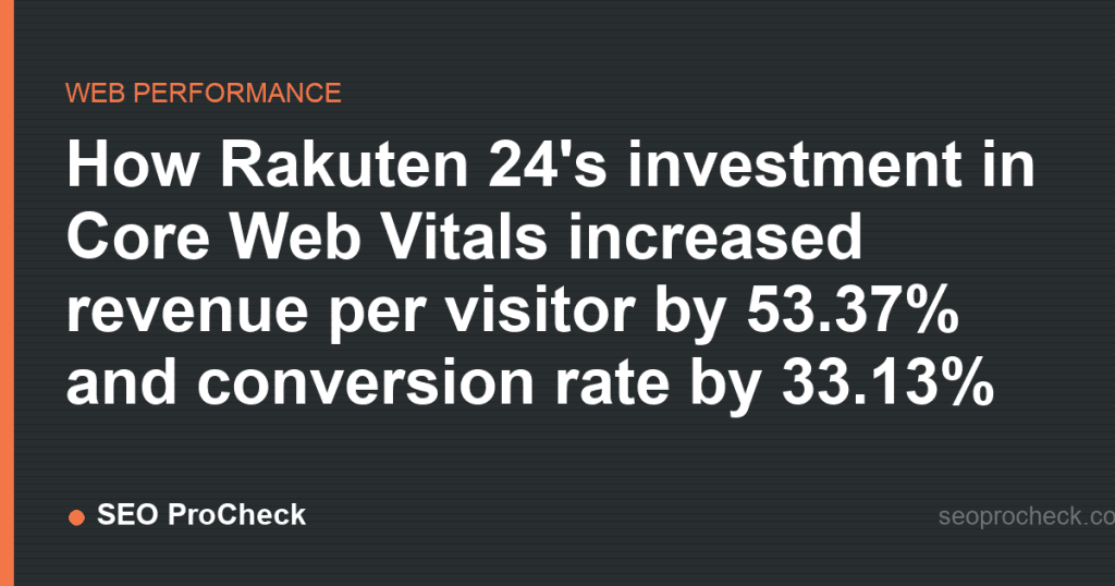 How rakuten 24's investment in core web vitals increased revenue per visitor by 53. 37% and conversion rate by 33. 13% 2 How rakuten 24's investment in core web vitals increased revenue per visitor by 53. 37% and conversion rate by 33. 13%