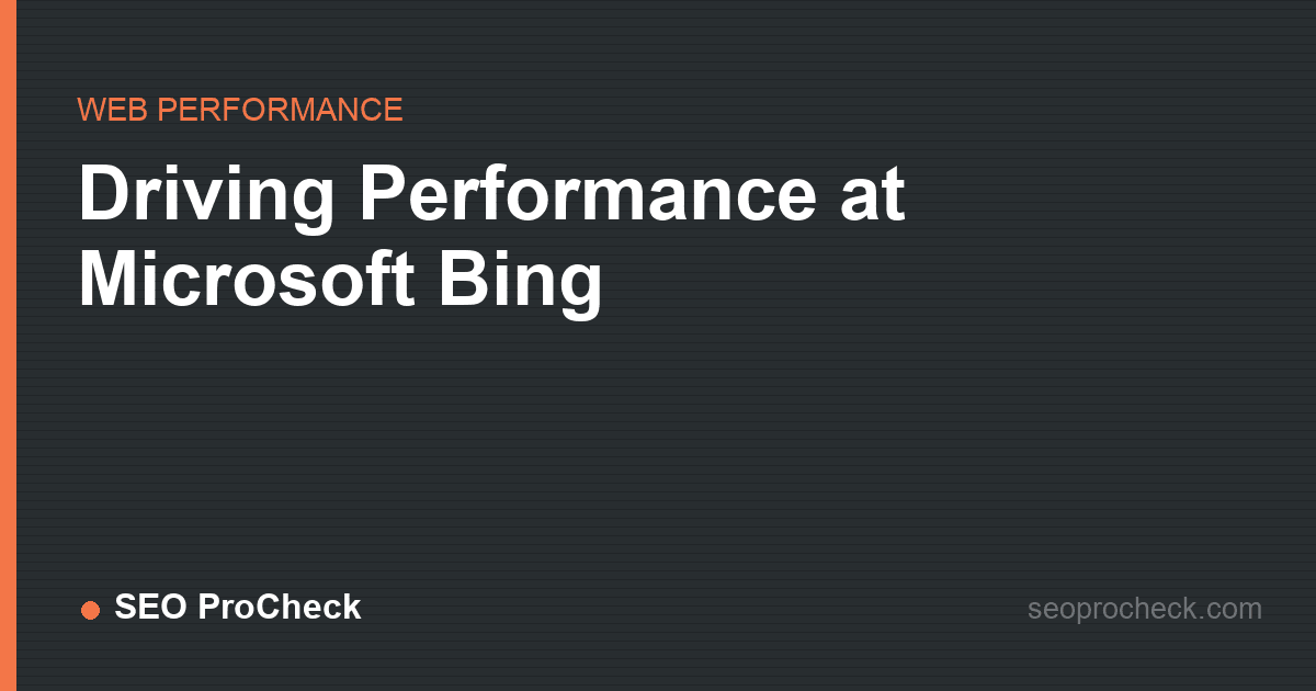 Driving performance at microsoft bing
