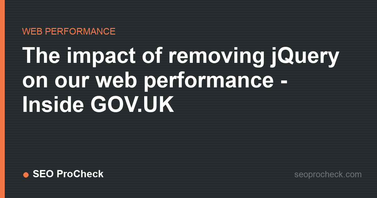 The impact of removing jquery on our web performance - inside gov. Uk