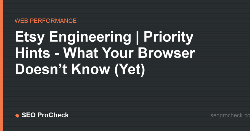 Etsy engineering | priority hints - what your browser doesn’t know (yet) 2 Etsy engineering | priority hints - what your browser doesn’t know (yet)