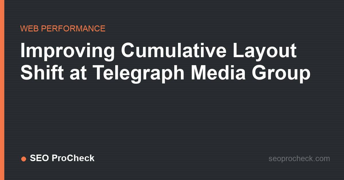 Improving cumulative layout shift at telegraph media group