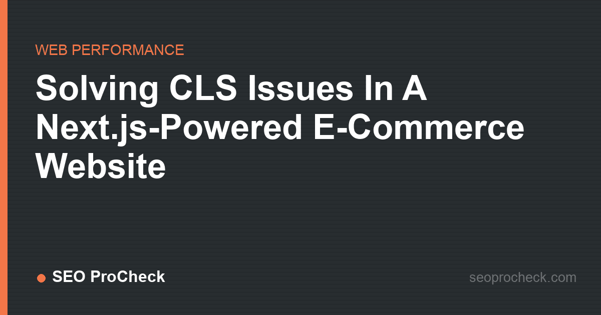 Solving cls issues in a next. Js-powered e-commerce website