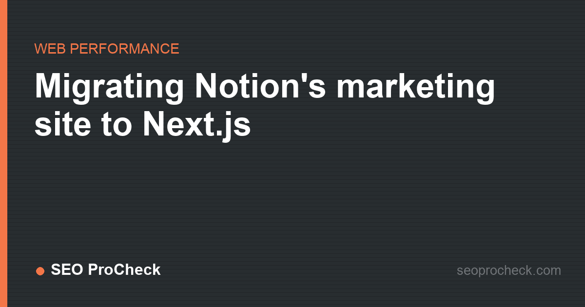 Migrating notion's marketing site to next. Js