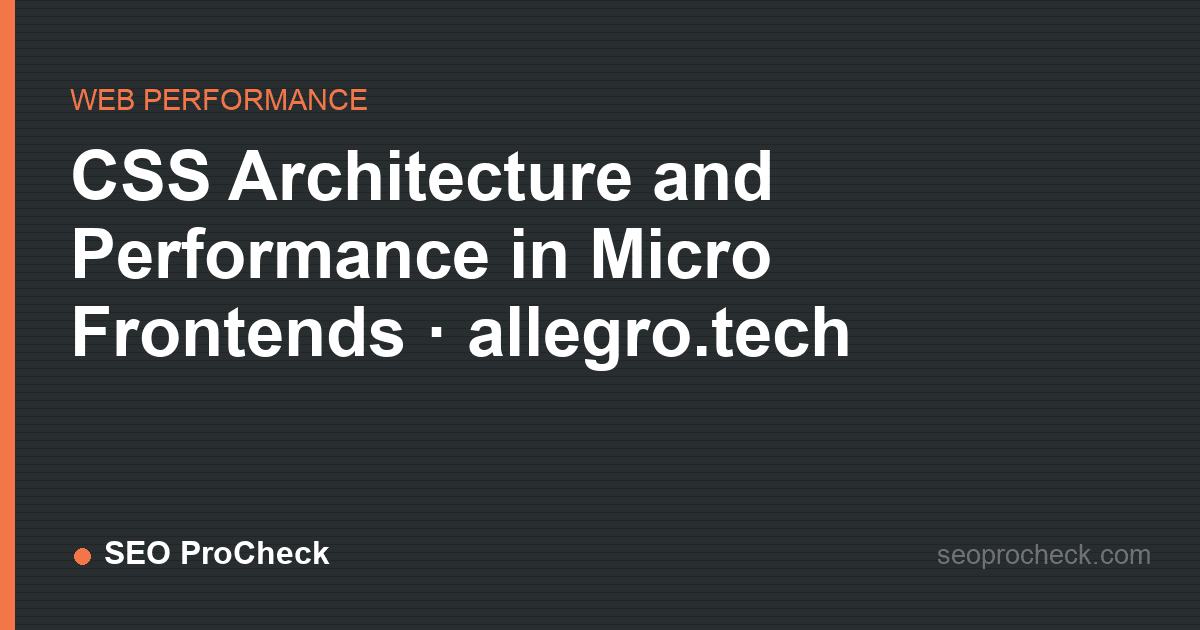 Css architecture and performance in micro frontends · allegro. Tech