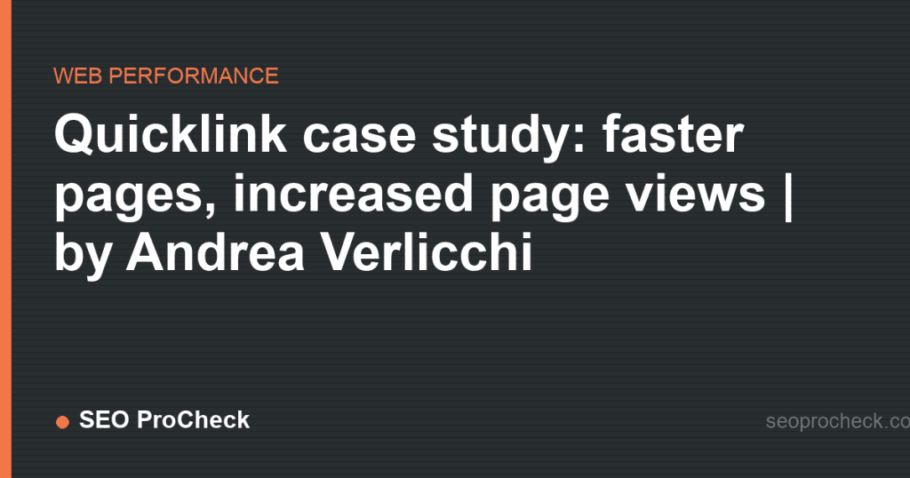 Quicklink case study: faster pages, increased page views | by andrea verlicchi 2 Quicklink case study: faster pages, increased page views | by andrea verlicchi
