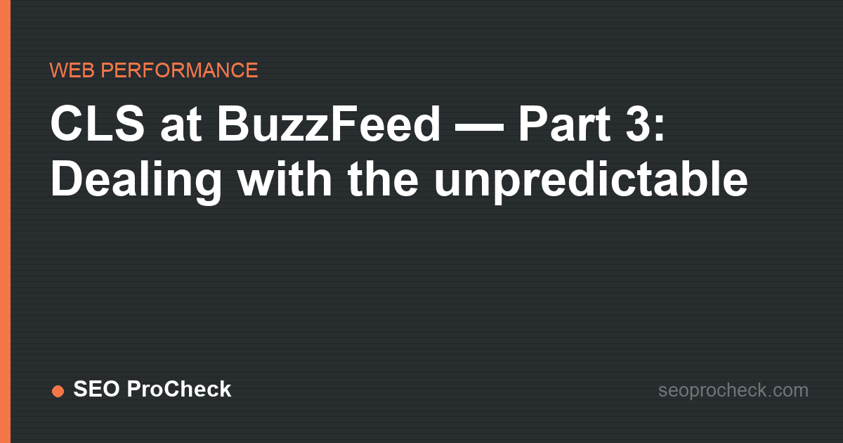 Cls at buzzfeed — part 3: dealing with the unpredictable