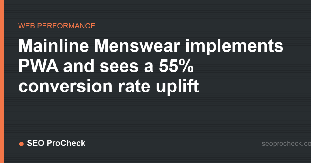 Mainline menswear implements pwa and sees a 55% conversion rate uplift 2 Mainline menswear implements pwa and sees a 55% conversion rate uplift