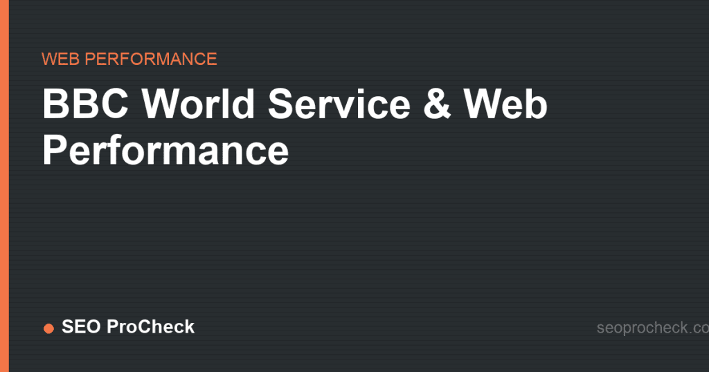 Bbc world service & web performance 2 Bbc world service & web performance
