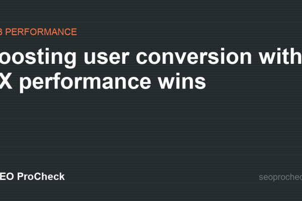 Boosting user conversion with UX performance wins