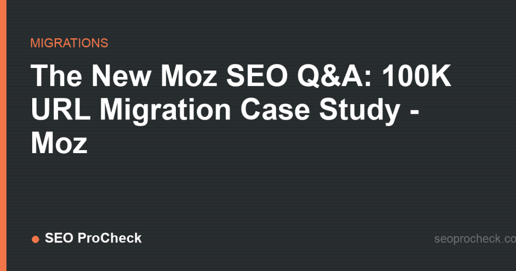 The new moz seo q&a: 100k url migration case study - moz 2 The new moz seo q&a: 100k url migration case study - moz