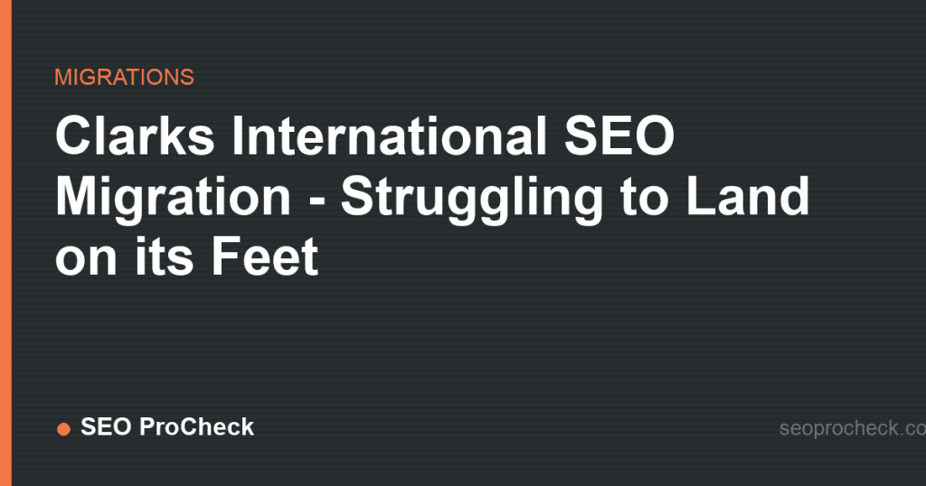Clarks international seo migration - struggling to land on its feet 2 Clarks international seo migration - struggling to land on its feet