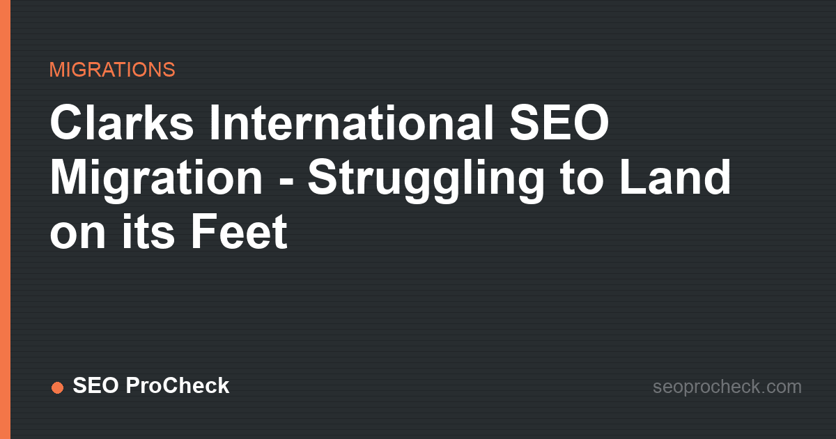 Clarks international seo migration - struggling to land on its feet