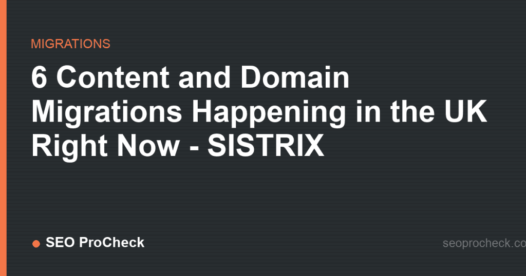 6 content and domain migrations happening in the uk right now - sistrix 2 6 content and domain migrations happening in the uk right now - sistrix