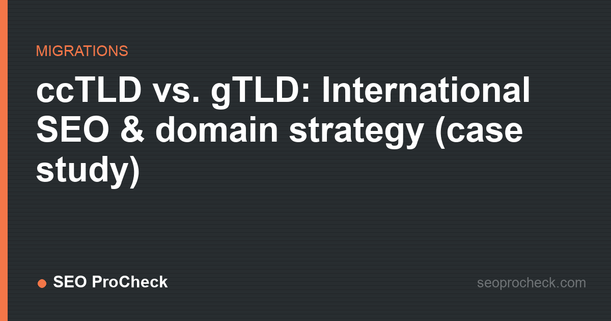 Cctld vs. Gtld: international seo & domain strategy (case study)