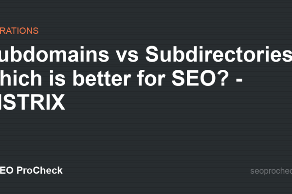 Subdomains vs Subdirectories, which is better for SEO? - SISTRIX