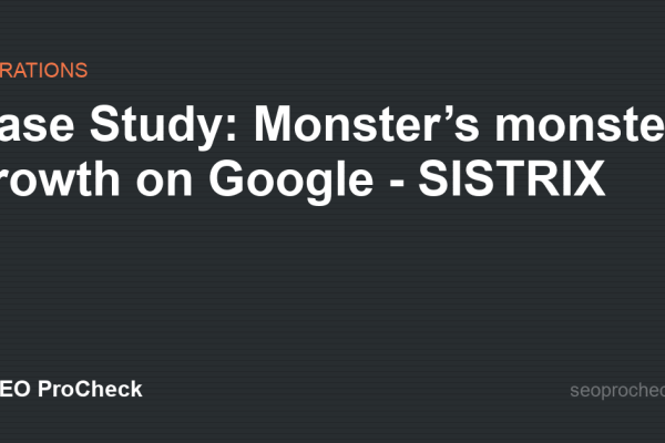 Case Study: Monster’s monster growth on Google - SISTRIX