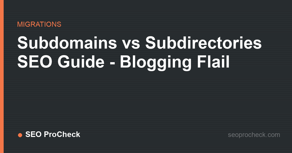 Subdomains vs subdirectories seo guide - blogging flail