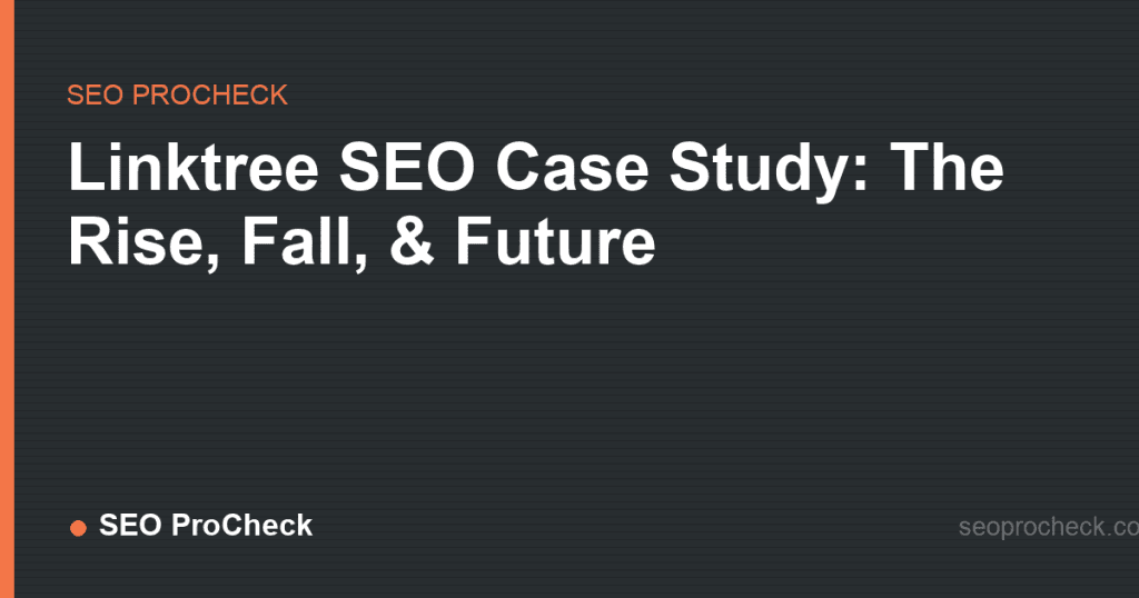 Linktree seo case study: the rise, fall, & future 2 Linktree seo case study: the rise, fall, & future