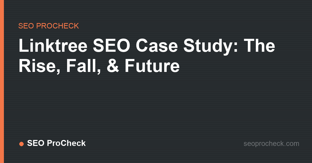 Linktree seo case study: the rise, fall, & future